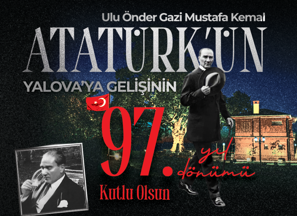 ATATÜRK'ÜN YALOVA'YA GELİŞİNİN 97. YILINA ÖZEL ETKİNLİKLER DÜZENLENECEK